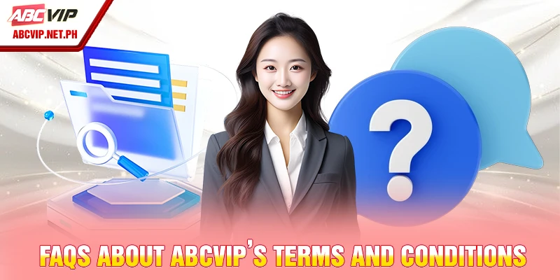 FAQs about ABCVIP’s terms and conditions